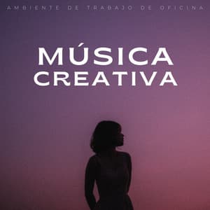 Música Creativa: Ambiente De Trabajo De Oficina - Música de Trabajo Clasico
