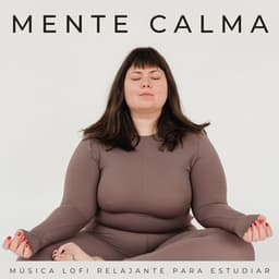 Mente Calma: Música Lofi Relajante Para Estudiar - Estudio lofi