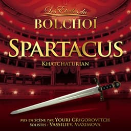 Khachaturian: Spartacus - L'Orchestre National du Bolchoï
