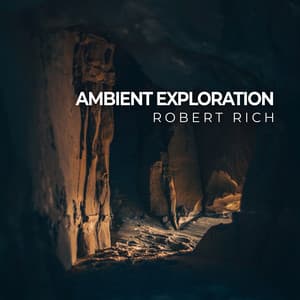 Ambient Exploration - Robert Rich