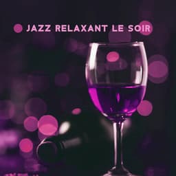 Jazz relaxant le soir - Musique Jazz Détente Club