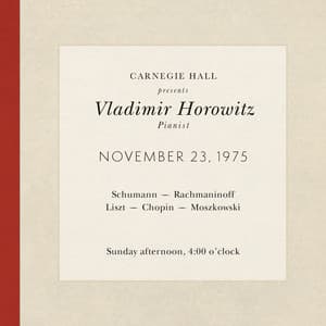 Vladimir Horowitz live at Carnegie Hall - Recital November 23, 1975: Schumann, Rachmaninoff, Liszt, Chopin & Moszkowski - Vladimir Horowitz