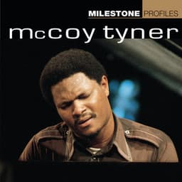 Milestone Profiles - McCoy Tyner
