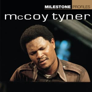 Milestone Profiles - McCoy Tyner