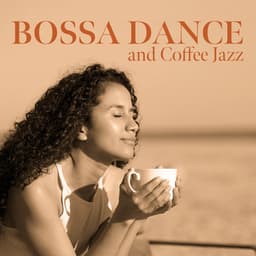 Bossa Dance and Coffee Jazz: Enjoyment Time, Blissful Moment after Work, Romantic Relaxing Music - Cafe Latino Dance Club