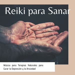 Reiki para Sanar: Música para Terapias Naturales para Curar la Depresión y la Ansiedad - Reiki Armonía