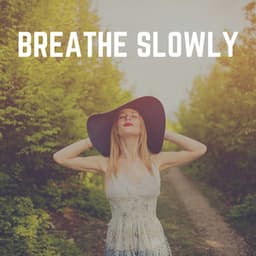 Breathe Slowly - New Age Anti Stress Universe