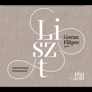 Liszt: Anniversary Resonances - Goran Filipec