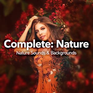 Complete: Nature - Nature Sounds & Backgrounds