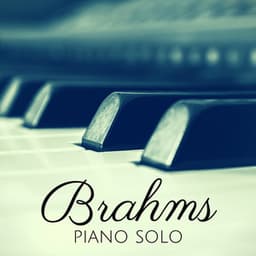 Brahms: Piano Solo - Johannes Brahms