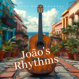 João's Rhythms - Bossa Nova Channel
