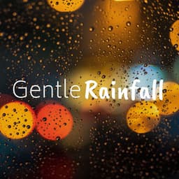 Gentle Rainfall: Relaxing Music for Bedtime, Nature Sounds - Deep Sleep Rain Sounds
