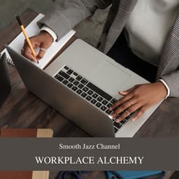 Workplace Alchemy: Merging People, Moments, and Mood - Smooth Jazz Channel
