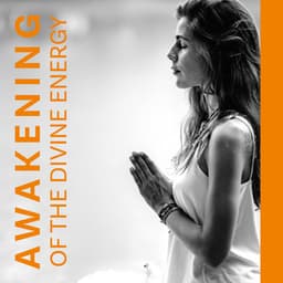Awakening of the Divine Energy: Mindfulness Meditation Music, Sounds of Present Moment, Instrumental Relaxation Songs - Inspiring Meditation Sounds Academy