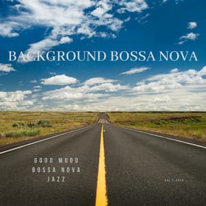 Good Mood Bossa Nova Jazz - Background Bossa Nova