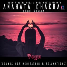 Anahata Chakra – Heart Chakra - Hatha Yoga