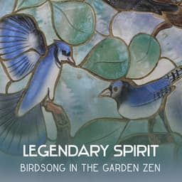 Legendary Spirit: Birdsong in the Garden Zen - Oasis of Zen Meditation, Asian Music for Relaxation, Healing Sanctuary for Deep Sleep - Meditation Time Zone