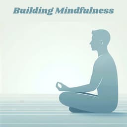 Building Mindfulness: Meditation for Spiritual Growth - Mindfullness Meditation