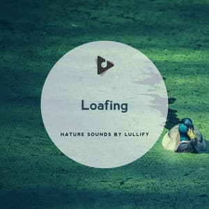 Loafing - Nature Sounds by Lullify