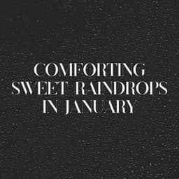 Comforting Sweet Raindrops in January - Rain Sounds for Sleep Aid
