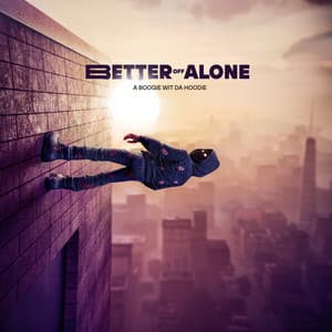 Better Off Alone - A Boogie Wit da Hoodie