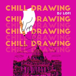 Chill Drawing: Lofi Chillout Music - Dj Lofi