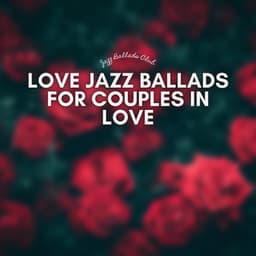 Love Jazz Ballads for Couples in Love - Jazz Ballads Club