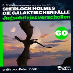 Jagschitz ist verschollen - Sherlock Holmes - Die galaktischen Fälle