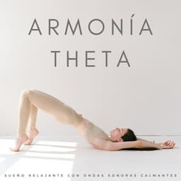 Armonía Theta: Sueño Relajante Con Ondas Sonoras Calmantes - Ayuda para dormir Binaural Beats