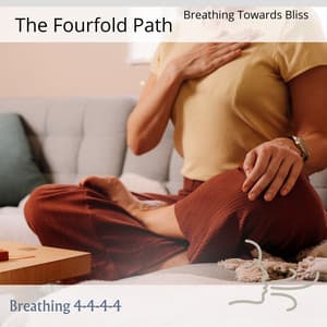 The Fourfold Path: Breathing Towards Bliss - Breathing 4-4-4-4