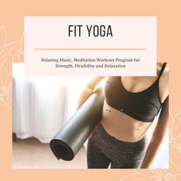Fit Yoga - Relaxing Music DVD, Meditation Workout Program for Strength, Flexibility and Relaxation - Yoga Music for Yoga Class