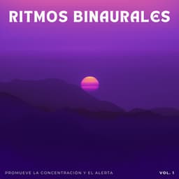 Ritmos Binaurales: Promueve La Concentración Y El Alerta Vol. 1 - Ondas Alfa Puras