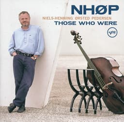 Those Who Were - Niels-Henning Ørsted Pedersen