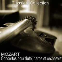 Mozart : Concertos pour flûte, harpe et orchestre - Wolfgang Amadeus Mozart