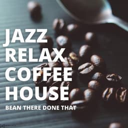 Bean There Done That.. - Jazz Relax Coffee House
