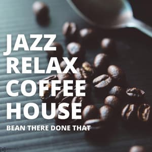 Bean There Done That.. - Jazz Relax Coffee House