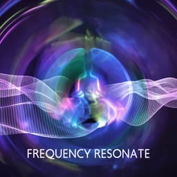 Frequency Resonate: Healing Meditation with Relaxation and Peaceful Tracks - Hz Frequency Zone