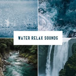 Water Relax Sounds: Ocean Waves, Water Cave, Rain: Drizzle and Downpour, Waterfall, River and Forest Brook - Tropical Ocean Waves Oasis