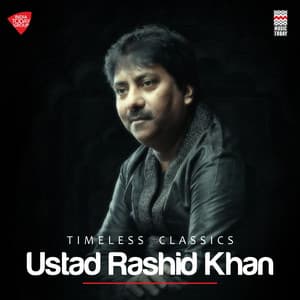 Timeless Classics of Rashid Khan - Rashid Khan