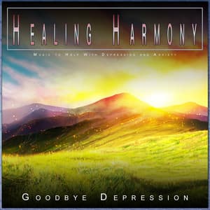 Healing Harmony: Music to Help With Depression and Anxiety - Goodbye Depression