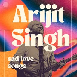 Arijit Singh - Sad Love Songs - Arijit Singh