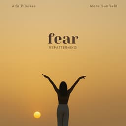 Fear Repatterning - Ada Plackes