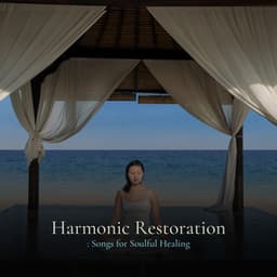 * Harmonic Restoration: Songs for Soulful Healing * - Sleep Music Dreams