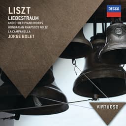 Liszt: Liebestraum & Other Piano Works; Hungarian Rhapsody No. 12; La Campanella - Franz Liszt