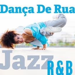 Dança De Rua: Coleção de Música Instrumental Jazz R&B - Smooth Jazz Journey Ensemble