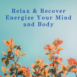 Relax & Recover: Energize Your Mind and Body - Relaxing BGM Project