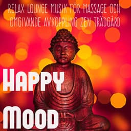 Happy Mood - Relax Sexy Lounge Musik för Massage och Omgivande Avkoppling Zen Trädgård - Café Chillout Music Club