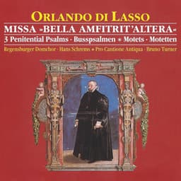 Di Lasso: Missa "Bella Amfitrit'altera" - 3 Penitential Psalms - Motets - Orlande de Lassus