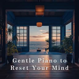Gentle Piano to Reset Your Mind - Relaxing BGM Project