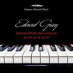 Grieg: Orchestral Works & Piano Works - Edvard Grieg